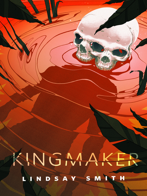 Title details for Kingmaker by Lindsay Smith - Available